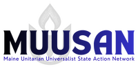 MUUSAN — the Maine Unitarian Universalist State Advocacy Network
